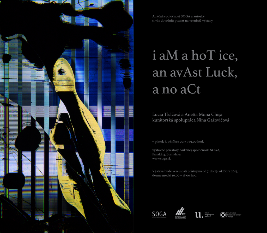 Expozitia "I aM a hoT ice, an avAst Luck, a no aCt" de Anetta Mona Chisa si Lucia Tkacova la Bratislava, Slovacia